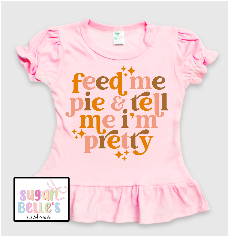 Feed Me Pie and Tell Me I'm Pretty