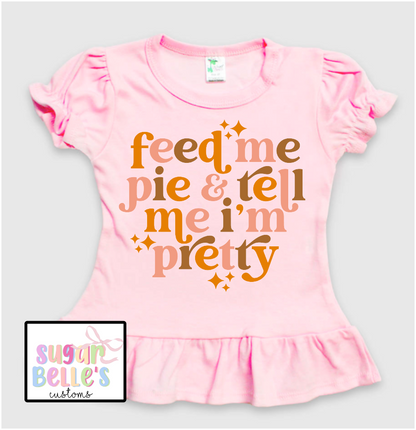 Feed Me Pie and Tell Me I'm Pretty