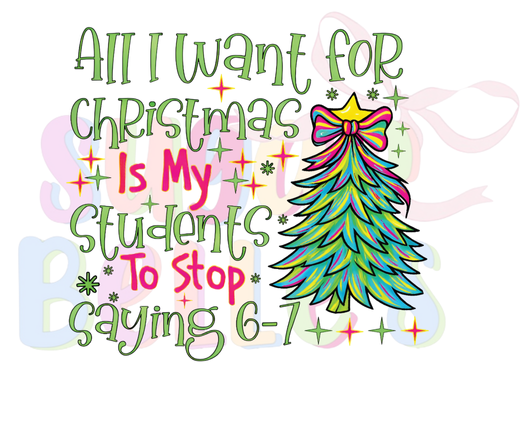 All I Want for Christmas is my students to stop saying 6-7 - Teacher