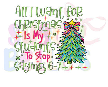 All I Want for Christmas is my students to stop saying 6-7 - Teacher
