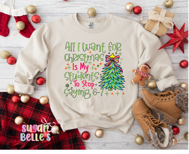 All I Want for Christmas is my students to stop saying 6-7 - Teacher